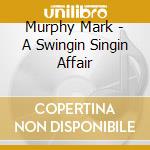 Murphy Mark - A Swingin Singin Affair cd