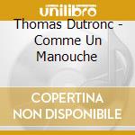 Thomas Dutronc - Comme Un Manouche cd musicale di Thomas Dutronc
