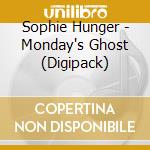 Sophie Hunger - Monday's Ghost (Digipack) cd musicale di Hunger, Sophie