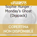 Sophie Hunger - Monday's Ghost (Digipack)