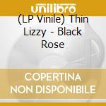 (LP Vinile) Thin Lizzy - Black Rose vinile