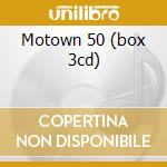 Motown 50 (box 3cd) cd musicale di ARTISTI VARI