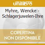 Myhre, Wencke - Schlagerjuwelen-Ihre cd