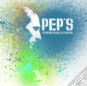 Pep's - Utopies Dans Le Decor cd musicale di Pep's