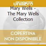 Mary Wells - The Mary Wells Collection cd musicale di Mary Wells