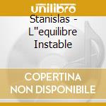 Stanislas - L''equilibre Instable cd