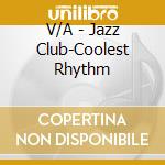 V/A - Jazz Club-Coolest Rhythm cd