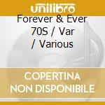 Forever & Ever 70S / Var / Various cd