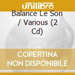 Balance Le Son / Various (2 Cd) cd musicale di Various
