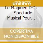 Le Magicien D'Oz - Spectacle Musical Pour Enfants cd