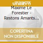 Maxime Le Forestier - Restons Amants (Digipack) cd