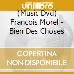 (Music Dvd) Francois Morel - Bien Des Choses cd