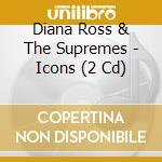Diana Ross & The Supremes - Icons (2 Cd)