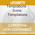 Temptations - Icons: Temptations cd musicale di Temptations