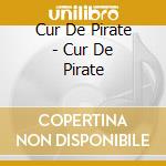 Cur De Pirate - Cur De Pirate cd