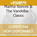 Martha Reeves & The Vandellas - Classic cd musicale di Martha Reeves & The Vandellas