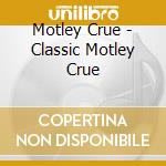 Motley Crue - Classic Motley Crue cd