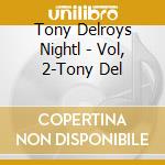 Tony Delroys Nightl - Vol, 2-Tony Del cd