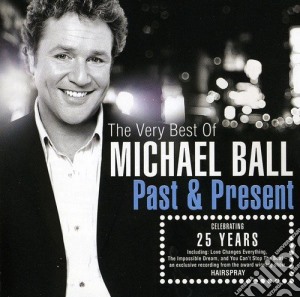 Michael Ball - Past & Present - The Very Best Of (2 Cd) cd musicale di Michael Ball