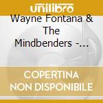 Wayne Fontana & The Mindbenders - Very Best Of cd musicale di Wayne Fontana & Mindbenders