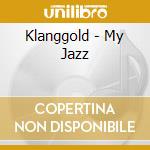 Klanggold - My Jazz cd
