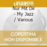 Nur Mit Dir - My Jazz / Various cd