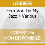 Fern Von Dir-My Jazz / Various cd musicale