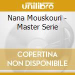 Nana Mouskouri - Master Serie cd musicale di Nana Mouskouri