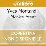 Yves Montand - Master Serie cd musicale di Yves Montand