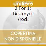 2 For 1: Destroyer /rock cd musicale di KISS