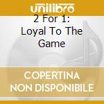 2 For 1: Loyal To The Game cd musicale di Pac 2