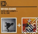 Bryan Adams - 2 For 1: 18 Til I Die / Cuts Like a Knife