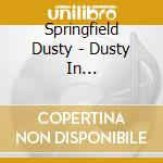 Springfield Dusty - Dusty In Memphis/Dutsy.. cd
