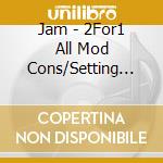Jam - 2For1 All Mod Cons/Setting Sons (2 Cd)
