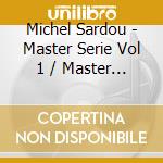 Michel Sardou - Master Serie Vol 1 / Master Serie V (2 Cd) cd musicale di Sardou, Michel