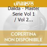 Dalida - Master Serie Vol 1 / Vol 2 (2 Cd) cd musicale di Dalida
