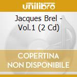 Jacques Brel - Vol.1 (2 Cd) cd musicale di Brel Jacques