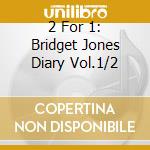 2 For 1: Bridget Jones Diary Vol.1/2