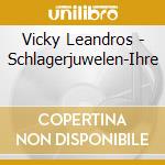 Vicky Leandros - Schlagerjuwelen-Ihre cd