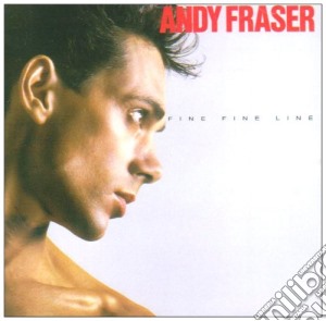 Andy Fraser - Fine, Fine Line cd musicale di Andy Fraser