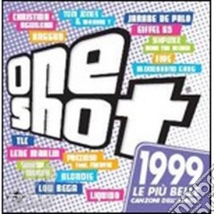 One Shot 1999 cd musicale di ARTISTI VARI