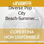 Diverse Pop - City Beach-Summer Sounds Vol.1 cd