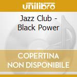 Jazz Club - Black Power cd musicale di Jazz Club