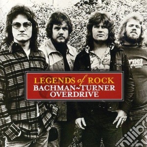 Bachman-Turner Overdrive - Legends Of Rock cd musicale di Bachman
