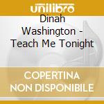 Dinah Washington - Teach Me Tonight cd musicale di Dinah Washington