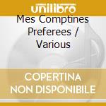 Mes Comptines Preferees / Various cd musicale