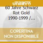 60 Jahre Schwarz Rot Gold 1990-1999 / Various cd musicale di Universal