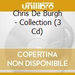 Chris De Burgh - Collection (3 Cd) cd musicale di Chris De Burgh