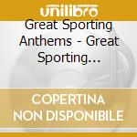 Great Sporting Anthems - Great Sporting Anthems (2 Cd) cd