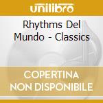 Rhythms Del Mundo - Classics cd musicale di Rhythms Del Mundo